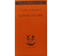 Kaspar Hauser. Un delitto esemplare contro l'anima