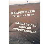 Kasper Klein, vivo tra i morti. Saudade del gaucho insostenibile (A. Amorelli)
