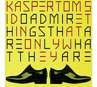 Kasper Tom 5 - Do Admire Things That Are Only What