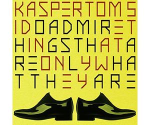 Kasper Tom 5 - Do Admire Things That Are Only What