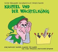 Kasperl und der Wachtelkönig: Doctor Döblingers geschmackvolles Kasperltheater