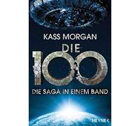Kass Morgan Michael Pfingstl Michae Die 100 - Die Saga in einem Band (Tascabile)