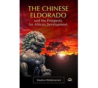 Kassahun Woldem The Chinese Eldorado and the Prospects for African D (Tascabile)