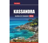 KASSANDRA GUIDA DI VIAGGIO 2026: Esplora le migliori spiagge, le attività all'aperto, i cibi locali, le esperienze culturali e i consigli pratici sull'isola greca