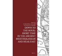 Kassandra J. Mi Down to the Hour: Short Time in the Ancient M (Copertina rigida)