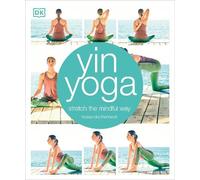 Yin Yoga: Stretch the Mindful Way