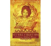 Kassaundra Hester Yet Will I Trust Him (Tascabile)