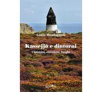 Kassejjó e dintorni. Cammini, emozioni, luoghi