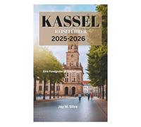 KASSEL REISEFÜHRER 2025-2026: Eine Fundgrube an Erlebnissen