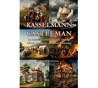 KASSELMANN-CASTLEMAN: An American Family's Journey Through Liberty, Prosperity, and Moral Reckoning