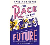 Kassia St Clair The Race to the Future (Tascabile)