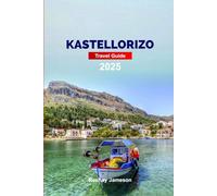 Kastellorizo Travel Guide 2025: Explore Greece’s Blue Caves, Beautiful Harbors and Hidden Gems with Insider Tips