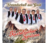 Kastelruther Spatzen - Freundschaft aus Gold