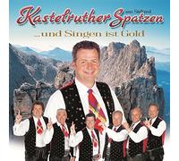 Kastelruther Spatzen - Und Singen Ist Gold