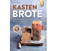 Kastenbrote: Spiegel-Bestseller-Autorin. Unkompliziert backen - einfach im Kasten. Wenig Hefe, lange Teigführung