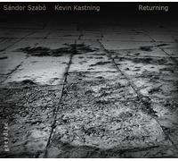 Kastning, Kevin & Sandor Szabo - Returning