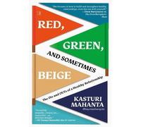 Kasturi Mahanta Red, Green, and Sometimes Beige (Tascabile)