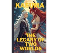 KASUMA THE LEGACY OF TWO WORLDS: Kasuma el legado de dos mundos