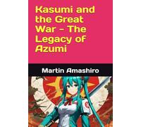 Kasumi and the Great War - The Legacy of Azumi