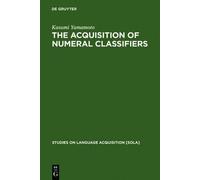 Kasumi Yamamoto The Acquisition of Numeral Classifiers (Copertina rigida)