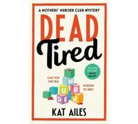 Kat Ailes Dead Tired (Copertina rigida) Mothers' Murder Club Mystery