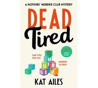 Kat Ailes Dead Tired (Tascabile) Mothers' Murder Club Mystery