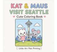 Kat and Maus Visit Seattle: A Cute Coloring Book