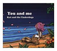 KAT AND THE UNDERDOGS - YOU AND ME