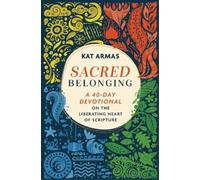 Kat Armas Sacred Belonging - A 40-Day Devotional on the Liberating H (Tascabile)