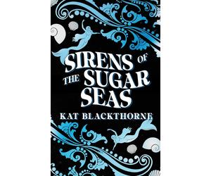 Kat Blackthorne Sirens of the Sugar Seas (Tascabile)