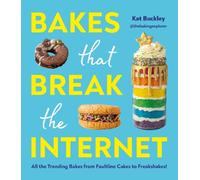 Kat Buckley Bakes That Break The Internet (Copertina rigida)