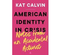 Kat Calvin American Identity in Crisis: Notes from an Acciden (Copertina rigida)