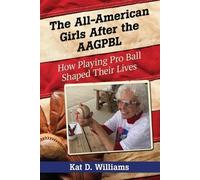 Kat D. Williams The All-American Girls After the AAGPBL (Tascabile)