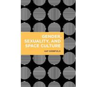 Kat Deerfield Gender, Sexuality, and Space Culture (Copertina rigida)