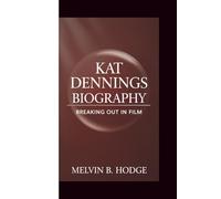 KAT DENNINGS BIOGRAPHY: BREAKING OUT IN FILM