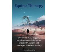 Kat Fairweather Equine Therapy For PTSD, Autism, and Anxiety (Tascabile)
