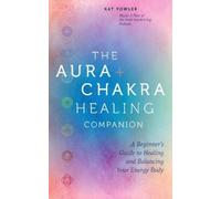 Kat Fowler The Aura & Chakra Healing Companion (Copertina rigida)