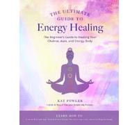 Kat Fowler The Ultimate Guide to Energy Healing (Tascabile) Ultimate Guide to...