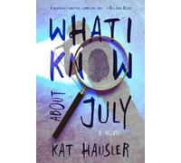 Kat Hausler Hausler Kat What I Know About July (Tascabile)
