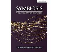 Kat Howard Claire Hill Symbiosis: The Curriculum and the Classroom (Tascabile)