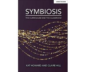 Kat Howard Claire Hill Symbiosis: The Curriculum and the Classroom (Tascabile)