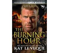 Kat Le Veque The Burning Hour (Tascabile) Eagle Brotherhood