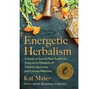 Kat Maier Energetic Herbalism (Tascabile)