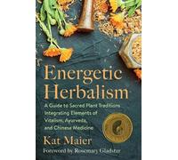 Kat Maier Energetic Herbalism (Tascabile)