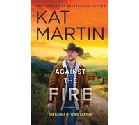 Kat Martin Against the Fire (Tascabile) Raines of Wind Canyon