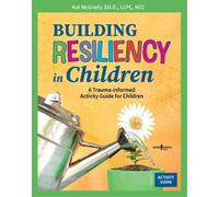 Kat McGrady Building Resiliency in Children (Tascabile)