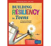 Kat McGrady Building Resiliency in Teens (Tascabile)