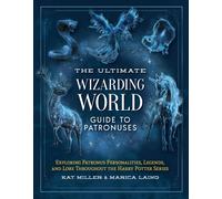 Kat Miller Mari The Ultimate Wizarding World Guide to Patronuses: Ex (Tascabile)