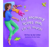 Kat Miller Ale Tadeo My Mommy Loves Me, Oh So Much (Tascabile)