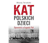 Kat polskich dzieci: Opowieść o Eugenii Pol